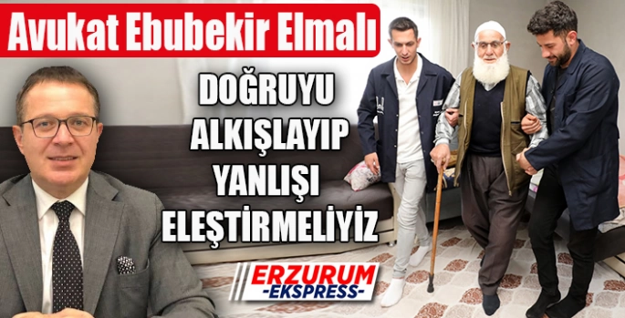 Elmalı, doğruyu alkışlayıp, yanlışı eleştirmeliyiz 