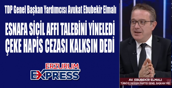 ELMALI, ESNAFA SİCİL AFFINI YİNELEDİ, ÇEKE HAPİS CEZASI KALKSIN DEDİ