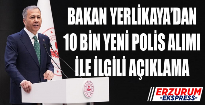 EMNİYET TEŞKİLATINA 10 BİN YENİ POLİS KADROSU