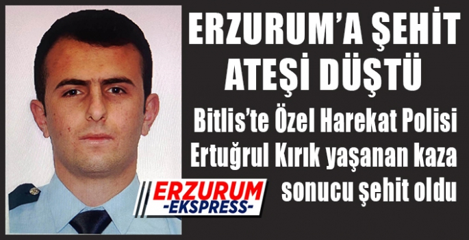 Erzurum'a şehit ateşi düştü 