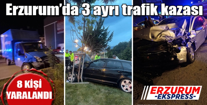  Erzurum’da 3 ayrı trafik kazası: 8 yaralı