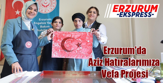 Erzurum'da, Aziz Hatıralarımıza Vefa Projesi