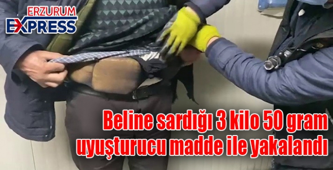 Erzurum'da beline sardığı 3 kilo 50 gram uyuşturucu madde ile yakalandı