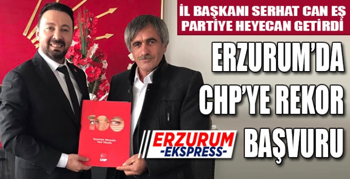 ERZURUM'DA CHP'YE REKOR BAŞVURU