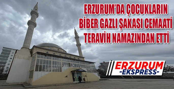 ERZURUM'DA ÇOCUKLARIN BİBER GAZLI ŞAKASI, CEMAATİ TERAVİH NAMAZINDAN ETTİ