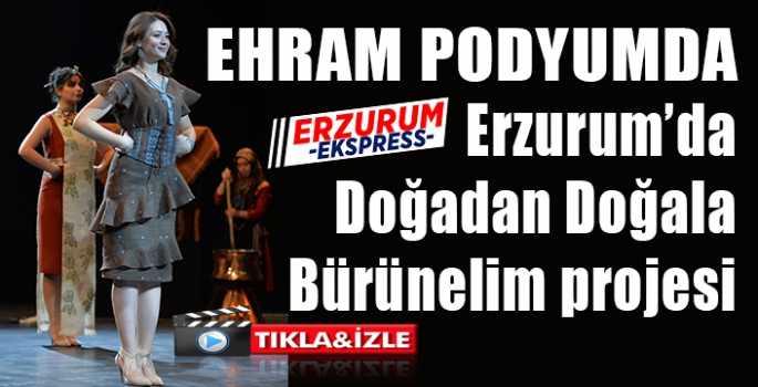 Erzurum’da, Doğadan Doğala Bürünelim projesi