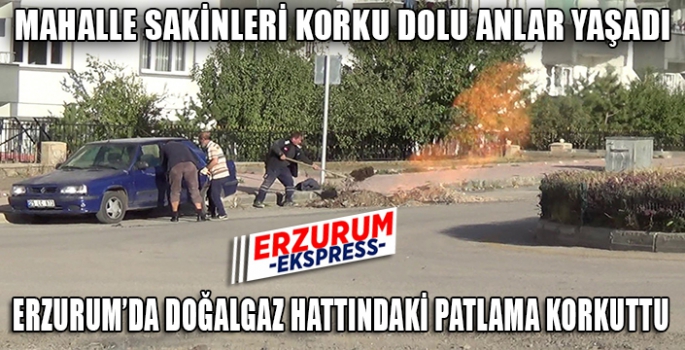 Erzurum'da doğalgaz patlaması korkuttu