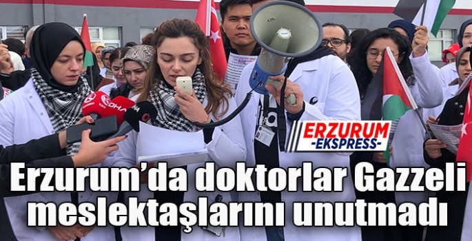 Erzurum’da doktorlar Gazzeli meslektaşlarını unutmadı