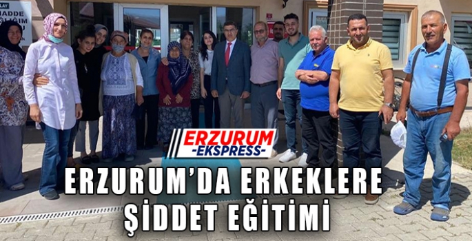 Erzurum'da erkeklere şiddet eğitimi