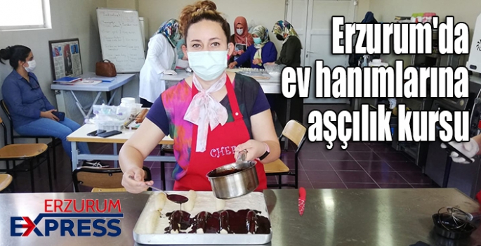 Erzurum'da ev hanımlarına aşçılık kursu