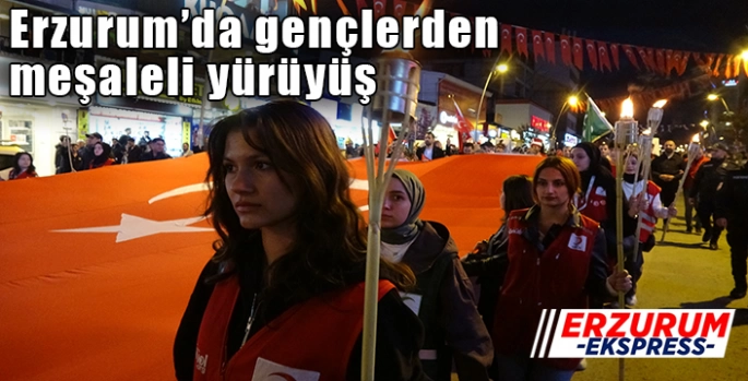 Erzurum’da gençlerden meşaleli yürüyüş