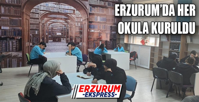 ERZURUM'DA HER OKULA KURULDU