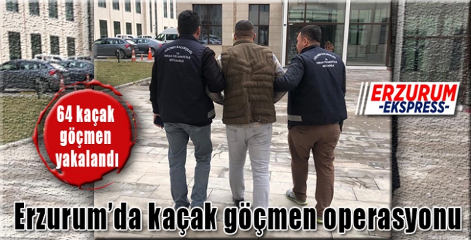  Erzurum’da kaçak göçmen operasyonu