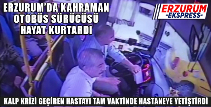 Erzurum'da Kahraman otobüs şoförü hayat kurtardı