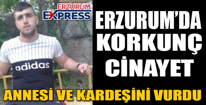 ERZURUM'DA KORKUNÇ CİNAYET 