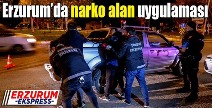 Erzurum’da narko alan uygulaması