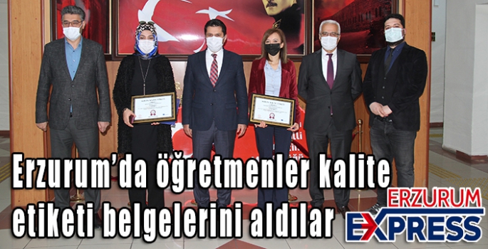 Erzurum’da öğretmenler kalite etiketi belgelerini aldılar