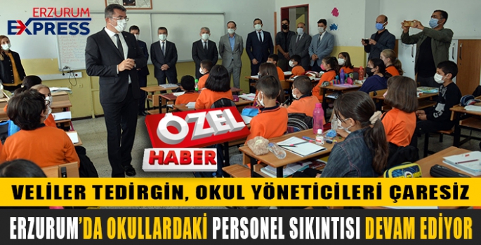 ERZURUM'DA OKULLARDAKİ PERSONEL SIKINTISI DEVAM EDİYOR