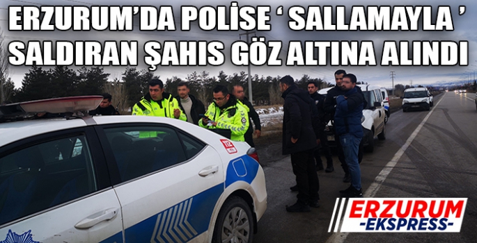 Erzurum'da polis memurunu darbeden şahıs gözaltına alındı.