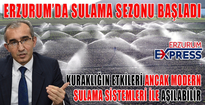 Erzurum’da sulama sezonu başladı