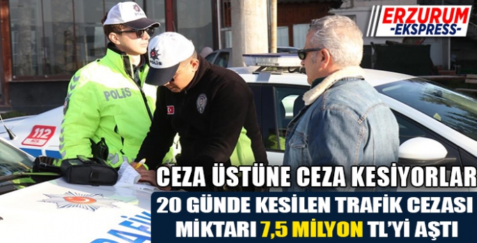 Erzurum’da sürücülere bir haftada 2 Milyon 801 bin TL ceza