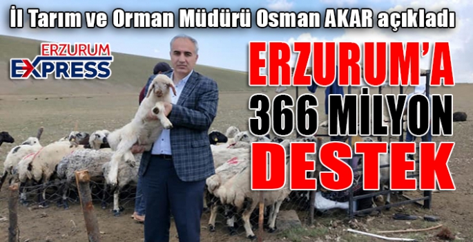 Erzurum'da Tarımsal Destekleme ödeme miktarında %30 artış yaşandı 