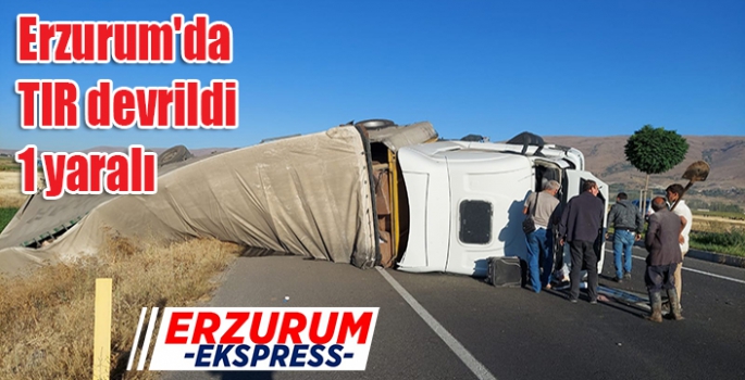 Erzurum'da TIR devrildi: 1 yaralı