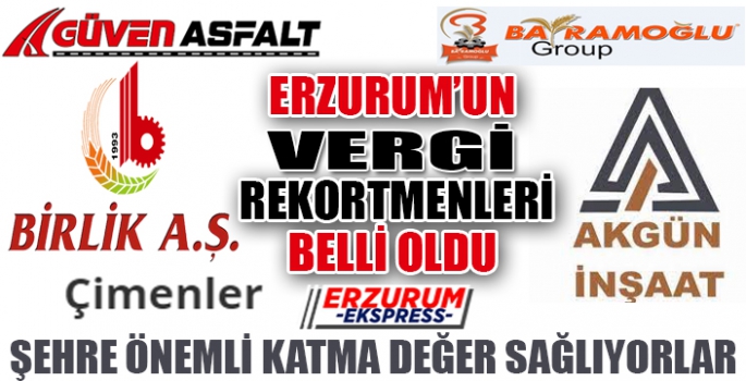 Erzurum'da Vergi Rekortmenleri belli oldu. 