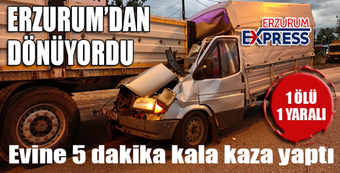 Erzurum'dan Dönüyordu