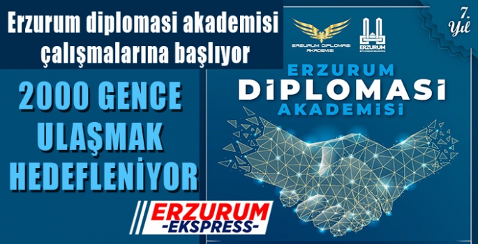 Erzurum diplomasi akademisi çalışmalarına başlıyor