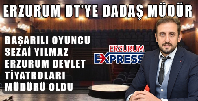 ERZURUM DT'YE DADAŞ MÜDÜR