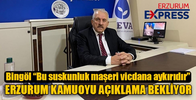 ERZURUM KAMUOYU AÇIKLAMA BEKLİYOR