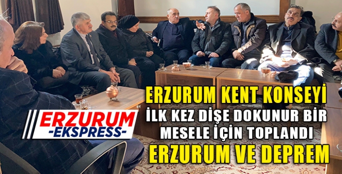 ERZURUM KENT KONSEYİ İLK KEZ DİŞE DOKUNUR BİR  MESELE İÇİN TOPLANDI