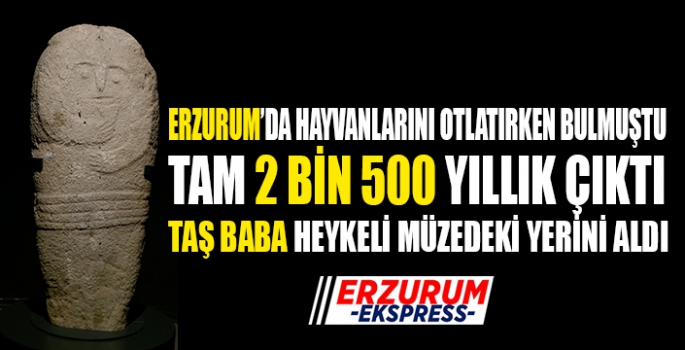 Erzurum Müzesinde 2 bin 500 yıllık 'Taş Baba' heykeli