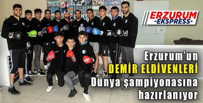 Erzurum’un ‘Demir Eldivenleri’ dünya şampiyonasına hazırlanıyor