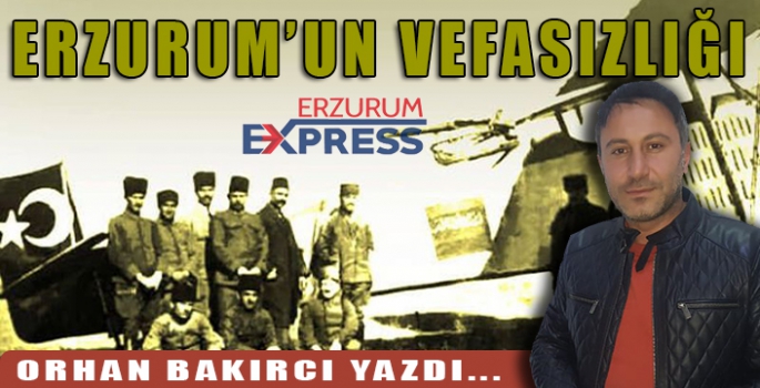 ERZURUM'UN VEFASIZLIĞI !