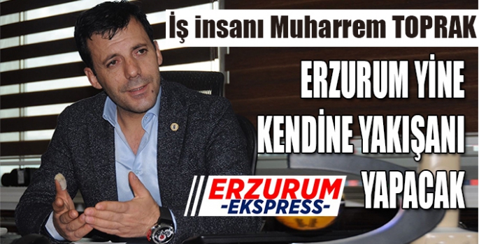 ERZURUM YİNE KENDİNE YAKIŞANI YAPACAK.