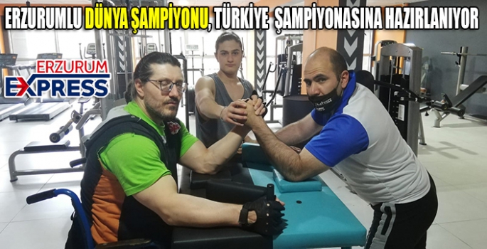 Erzurumlu dünya bilek güreşi şampiyonu Gökhan Seven, Türkiye şampiyonasına hazırlanıyor