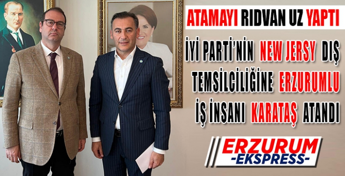 Erzurumlu iş insanı, Fatih Karataş New Jersey Dış temsilciliğine atandı.