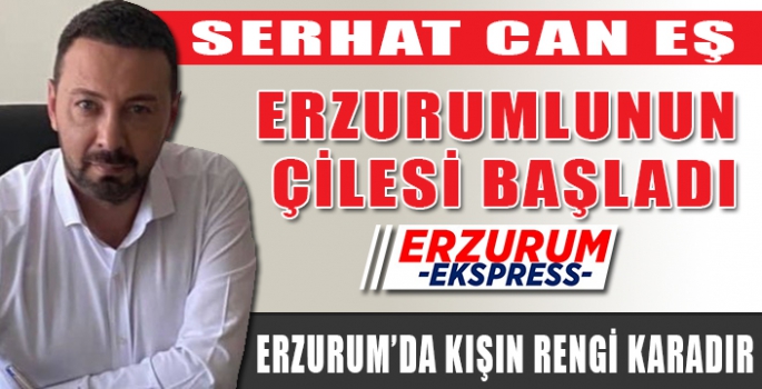 ERZURUMLUNUN ÇİLE AYLARI BAŞLIYOR