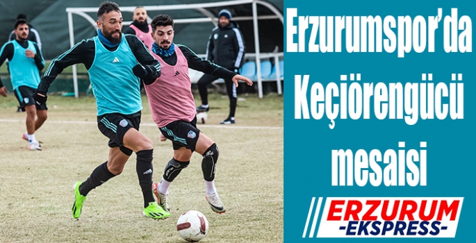 Erzurumspor’da Keçiörengücü mesaisi devam etti