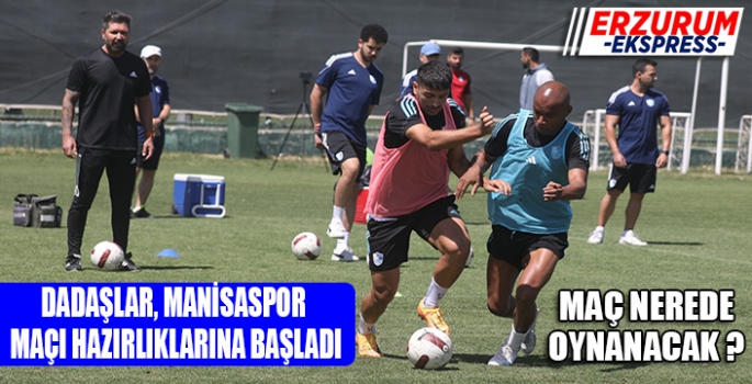  Erzurumspor’da Manisa mesaisi başladı, maç nerede oynanacak?