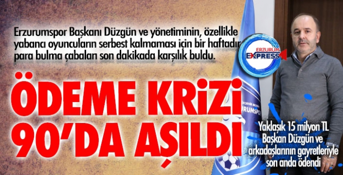 Erzurumspor'da ödeme krizi 90'da çözüldü...