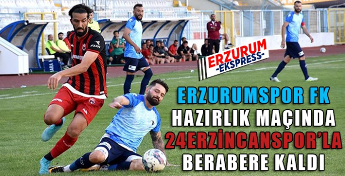 Erzurumspor FK hazırlık maçında berabere kaldı