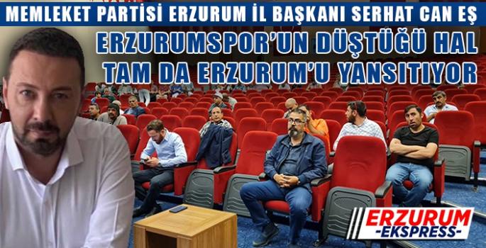 ERZURUMSPOR’UN DÜŞTÜĞÜ HAL, ERZURUM’U YANSITIYOR