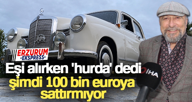 Eşi alırken 'hurda' dedi, şimdi 100 bin euroya sattırmıyor