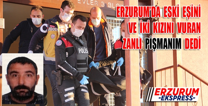 Eski eşini ve iki kızını öldüren zanlı pişmanım dedi.