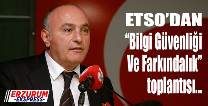  ETSO'da, Bilgi Güvenliği Ve Farkındalık zirvesi