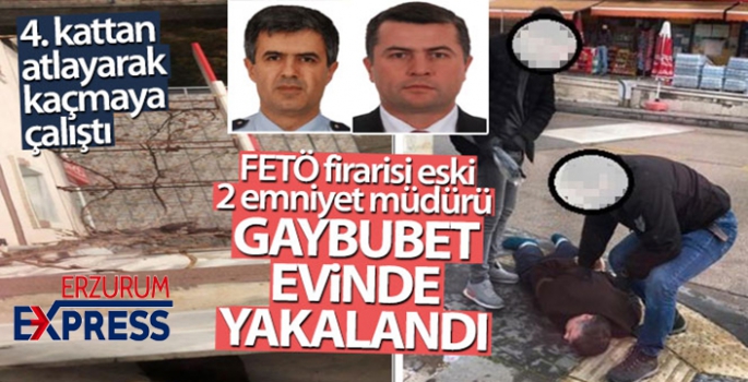 FETÖ firarisi eski 2 emniyet müdürü gaybubet evinde yakalandı