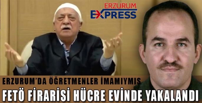 FETÖ FİRARİSİ HÜCRE EVİNDE YAKALANDI